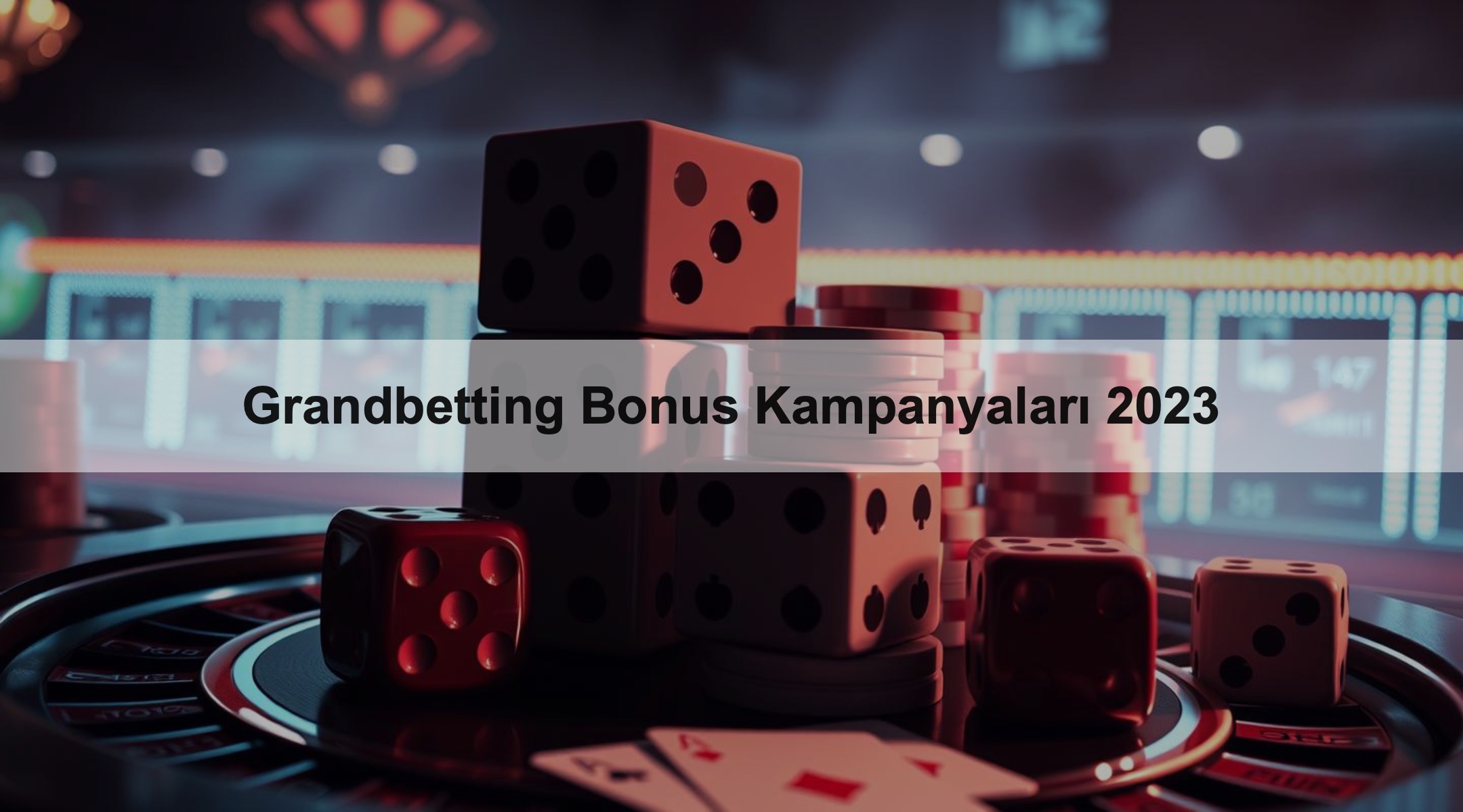 Grandbetting Bonus Kampanyaları 2023 1 Grandbetting Bonus Kampanyaları 2023